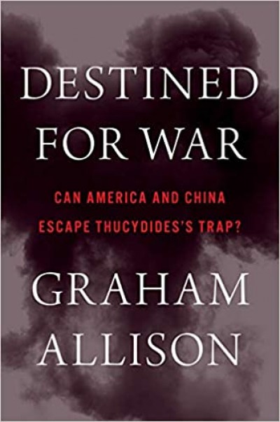 Destined for War: Can America and China Escape Thucydides’s Trap? Hardcover – May 30, 2017